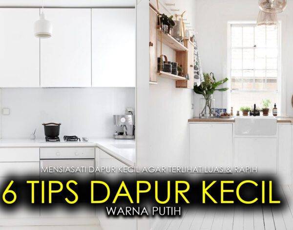 6 Tips Desain Putih – Dapur terlihat bersih dan Mewah